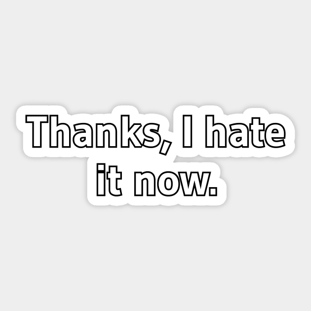 Thanks I hate it now Sticker by Word and Saying